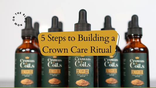 5 Steps to Building a Crown Care Ritual That Actually Works